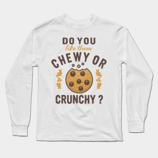 chewy or crunchy cookies baking fun baker design Long Sleeve T-Shirt